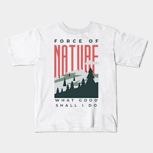 Force of Nature Kids T-Shirt